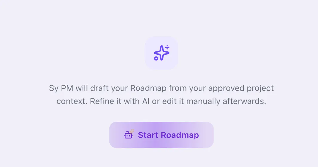 The Sy PM roadmap starting state: a single Start Roadmap button that drafts the roadmap from the project’s approved context.